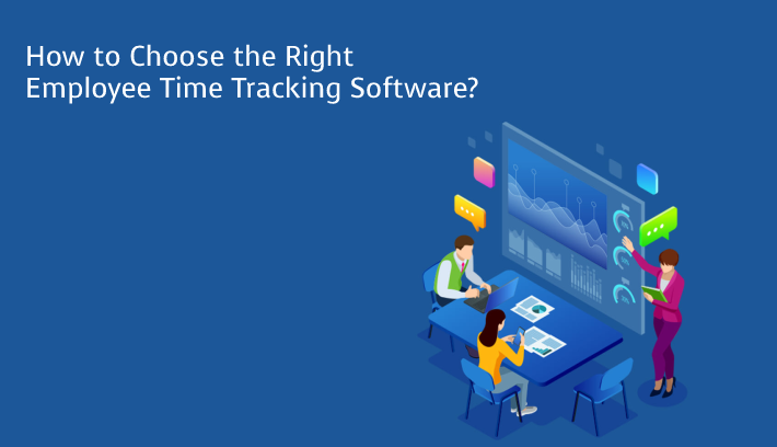 How to Choose the Right Employee Time Tracking Software