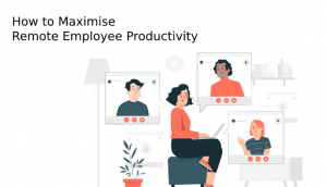 How to Maximise Remote Employee Productivity