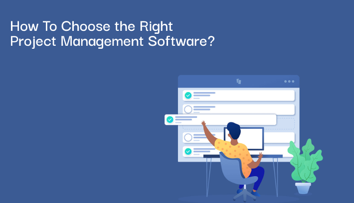 How To Choose the Right Project Management Software_
