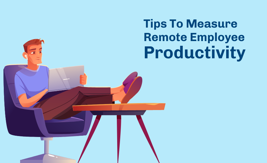 how-to-measure-remote-employee-productivity-best-tips